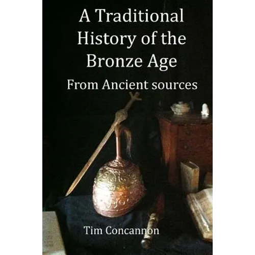 A Traditional History of the Bronze Age: From Traditional Sources