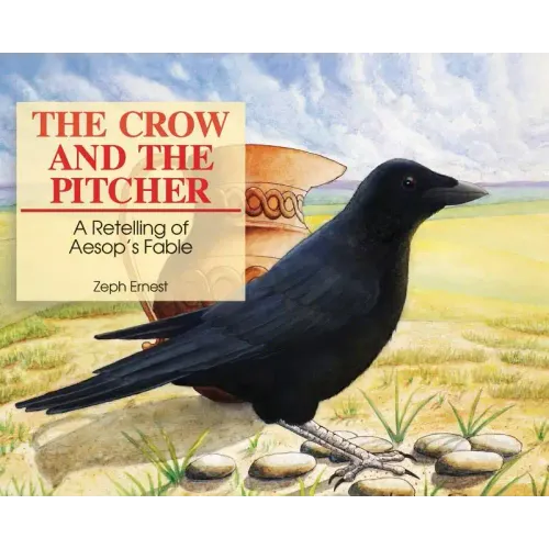 The Crow and the Pitcher: A Retelling of Aesop's Fable