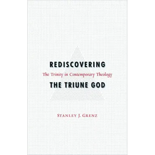 Rediscovering the Triune God: The Trinity in Contemporary Theology