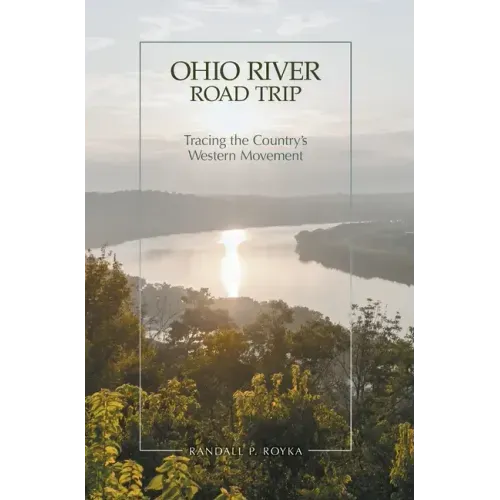 Ohio River Road Trip: Tracing the Country's Western Movement