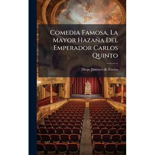 Comedia Famosa, La Mayor Hazaña Del Emperador Carlos Quinto