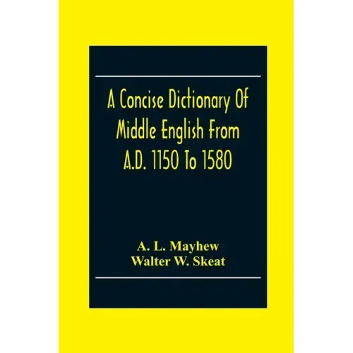 A Concise Dictionary Of Middle English From A.D. 1150 To 1580