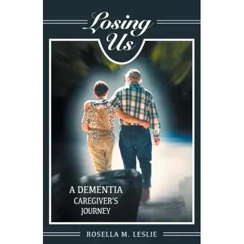 Losing Us: A Dementia Caregiver's Journey