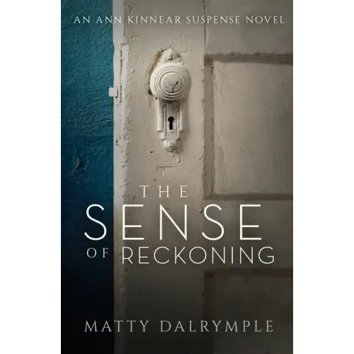 The Sense of Reckoning: An Ann Kinnear Suspense Novel