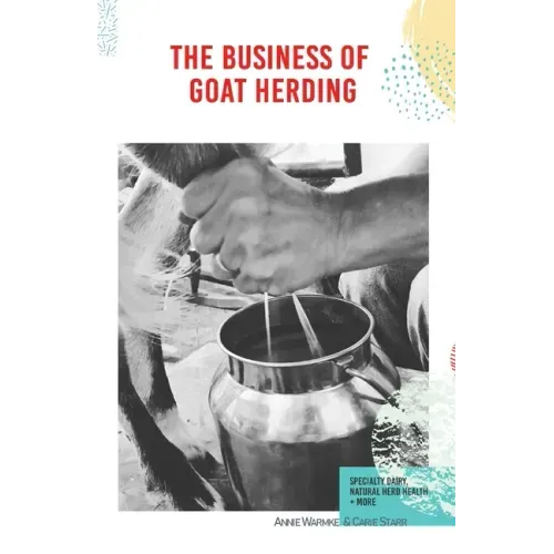 The Business of Goat Herding: Specialty Dairy, Natural Herd Health, + More