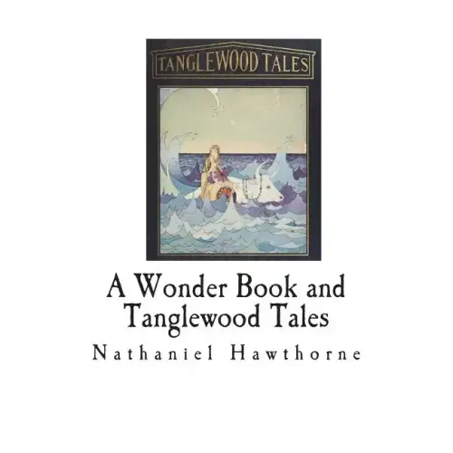 A Wonder Book and Tanglewood Tales: For Girls and Boys