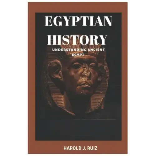 Egyptian history: Understanding ancient Egypt