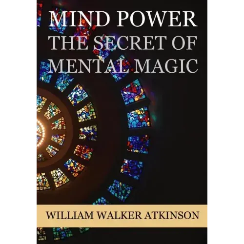 Mind Power: The Secret of Mental Magic