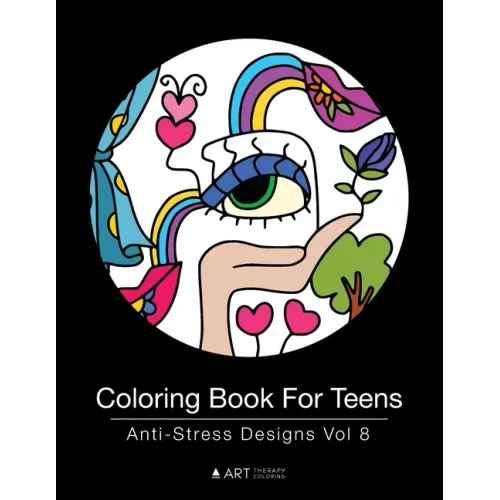 Coloring Book For Teens: Anti-Stress Designs Vol 8