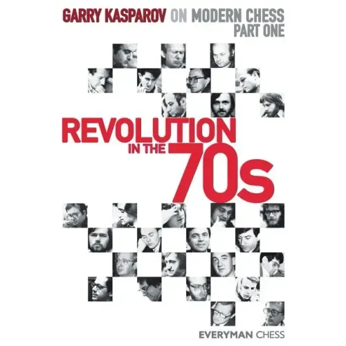 Garry Kasparov on Modern Chess. Part One: Revolution in the 70s