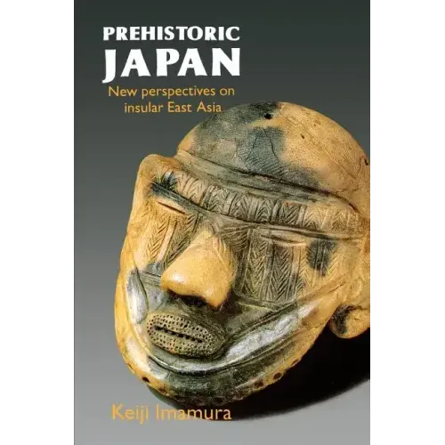 Prehistoric Japan: New Perspectives on Insular East Asia
