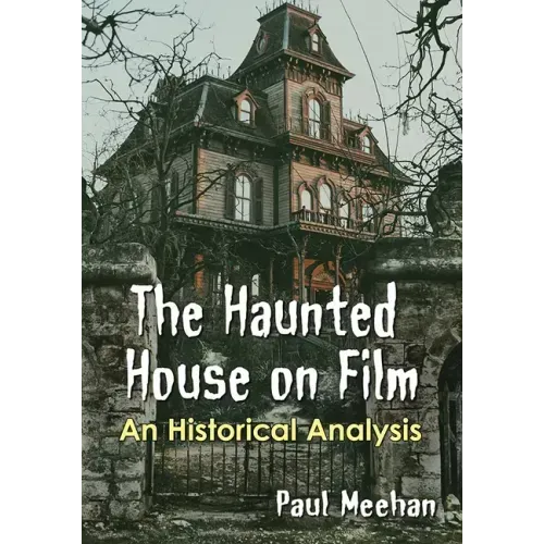 The Haunted House on Film: An Historical Analysis