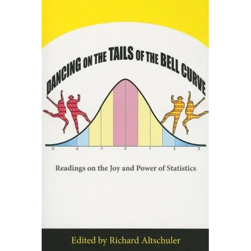 Dancing on the Tails of the Bell Curve: Readings on the Joy and Power of Statistics