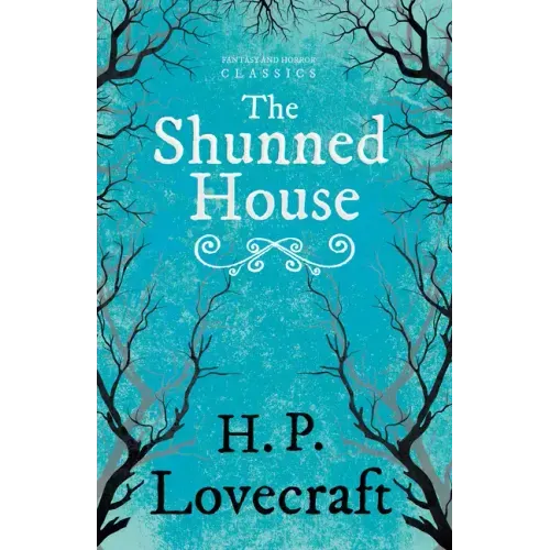 The Shunned House (Fantasy and Horror Classics);With a Dedication by George Henry Weiss