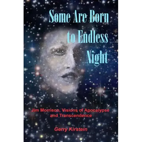 Some Are Born To Endless Night: Jim Morrison, Visions of Apocalypse and Transcendence