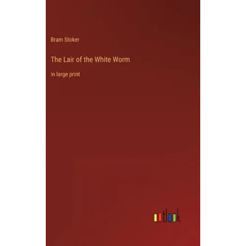 The Lair of the White Worm: in large print