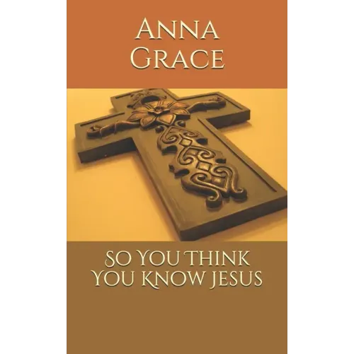 So You Think You Know Jesus