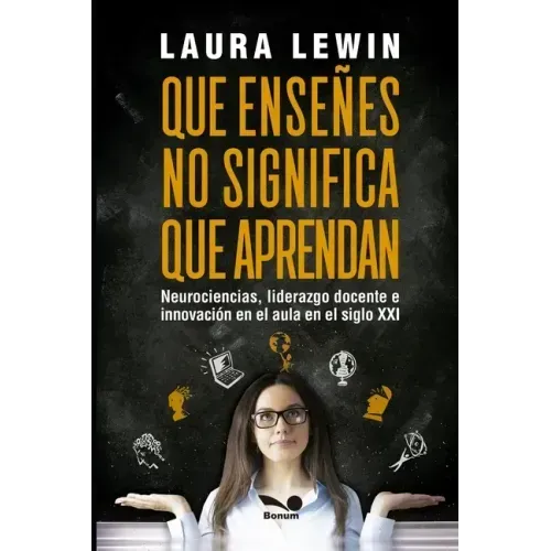 Que enseñes no significa que aprendan: neurociencias, liderazgo docente e innovación en el aula en el siglo XXI