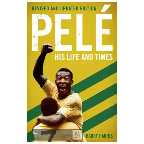 Pelé His Life and Times