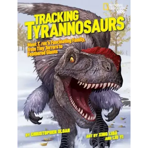 Tracking Tyrannosaurs: Meet T. Rex's Fascinating Family, from Tiny Terrors to Feathered Giants
