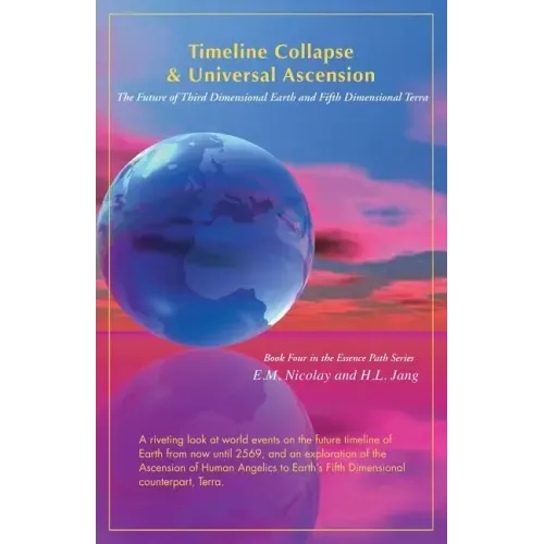Timeline Collapse & Universal Ascension: The Future of Third Dimensional Earth and Fifth Dimensional Terra