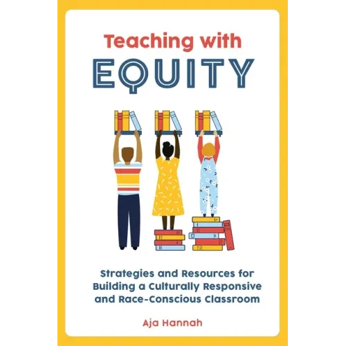 Teaching with Equity: Strategies and Resources for Building a Culturally Responsive and Race-Conscious Classroom