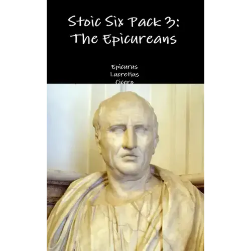 Stoic Six Pack 3: The Epicureans