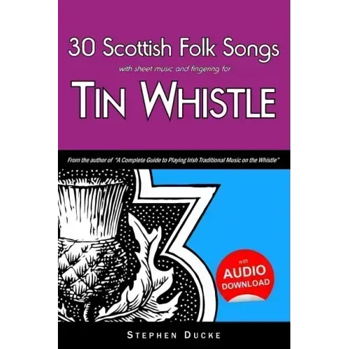 30 Scottish Folk Songs with Sheet Music and Fingering for Tin Whistle