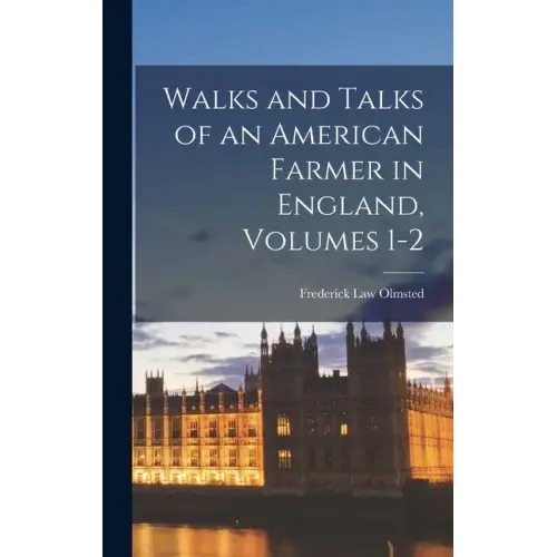 Walks and Talks of an American Farmer in England, Volumes 1-2