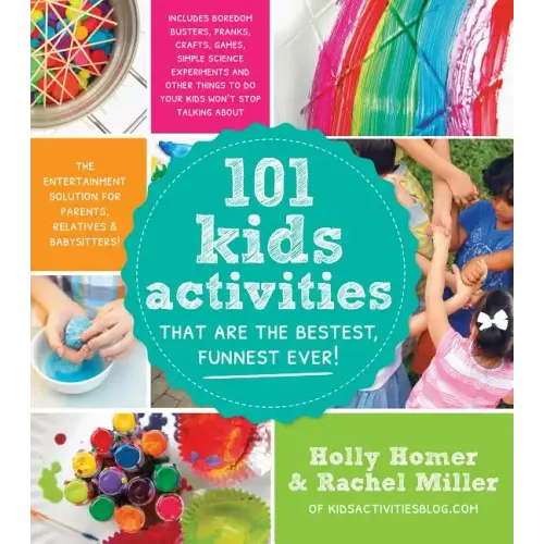 101 Kids Activities That Are the Bestest, Funnest Ever!: The Entertainment Solution for Parents, Relatives & Babysitters!