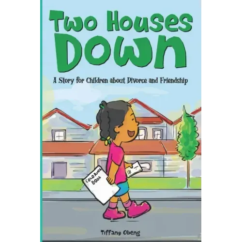 Two Houses Down: A Story for Children about Divorce and Friendship: (Books about Separation for Kids)