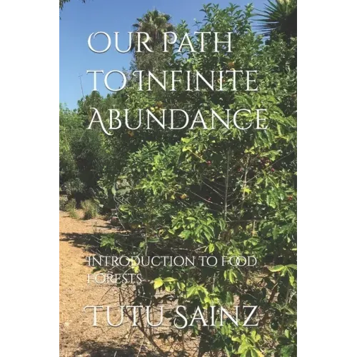 Our Path to Infinite Abundance: Introduction to Food Forests