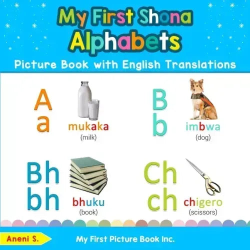 My First Shona Alphabets Picture Book with English Translations: Bilingual Early Learning & Easy Teaching Shona Books for Kids