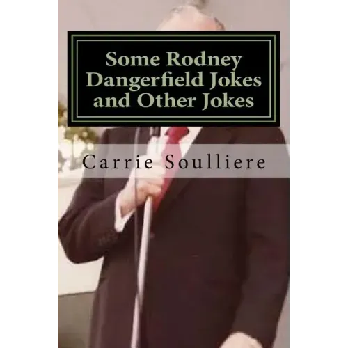 Some Rodney Dangerfield Jokes and Other Jokes