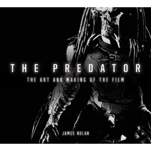 The Predator: The Art and Making of the Film