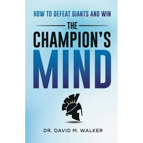 The Champion's Mind: How to Defeat Giants and Win