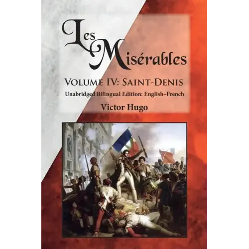 Les Misérables, Volume IV: Saint-Denis: Unabridged Bilingual Edition: English-French