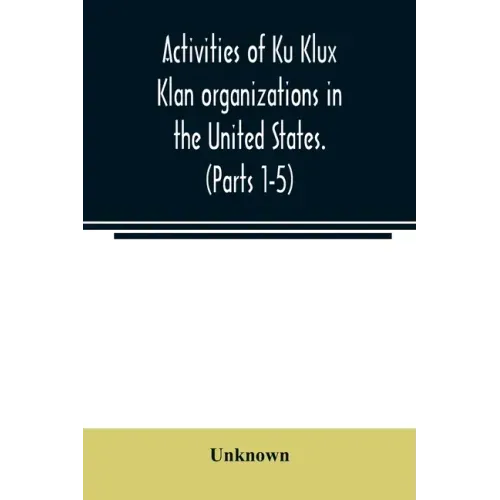 Activities of Ku Klux Klan organizations in the United States. (Parts 1-5) Index to Hearings before the Committee on Un-American Activities, House of
