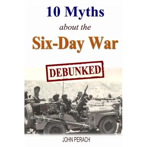 10 Myths about the Six-Day War: Debunked