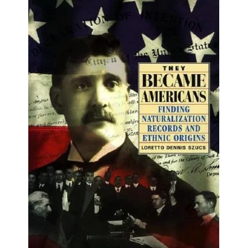 They Became Americans: Finding Naturalization Records and Ethnic Origins