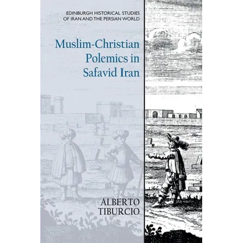 Muslim-Christian Polemics in Safavid Iran