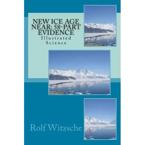 New Ice Age Near: 58-Part Evidence: Illustrated Science