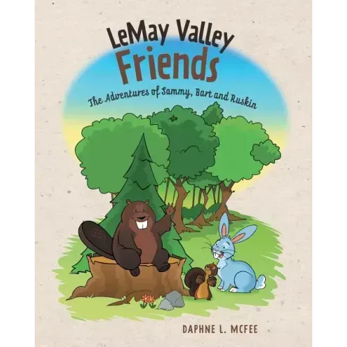 LeMay Valley Friends: The Adventures of Sammy, Bart and Ruskin