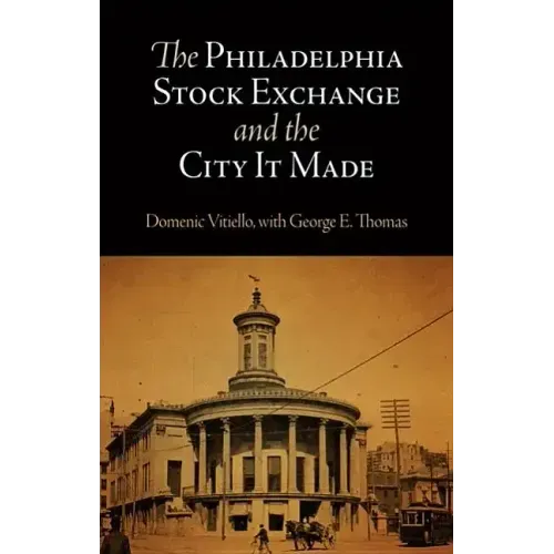 The Philadelphia Stock Exchange and the City It Made
