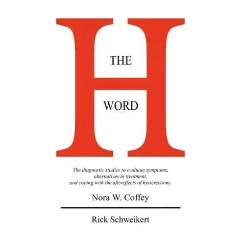 The H Word: The diagnostic studies to evaluate symptoms, alternatives in treatment, and coping with the aftereffects of hysterectomy.