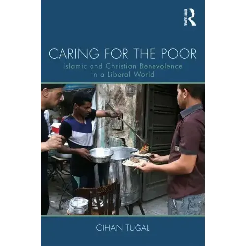 Caring for the Poor: Islamic and Christian Benevolence in a Liberal World