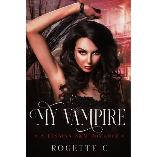 My Vampire: A Lesbian S&M Romance