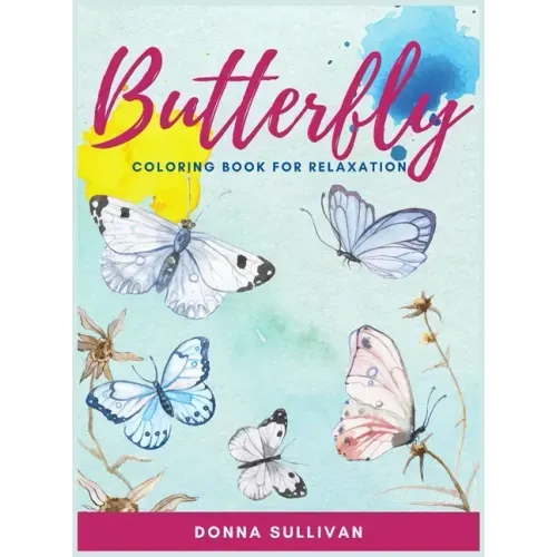 Butterly Coloring book for relaxation and stress relief: A Coloring book for adults to avoid anxiety while having fun