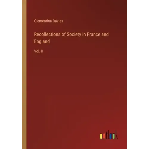 Recollections of Society in France and England: Vol. II