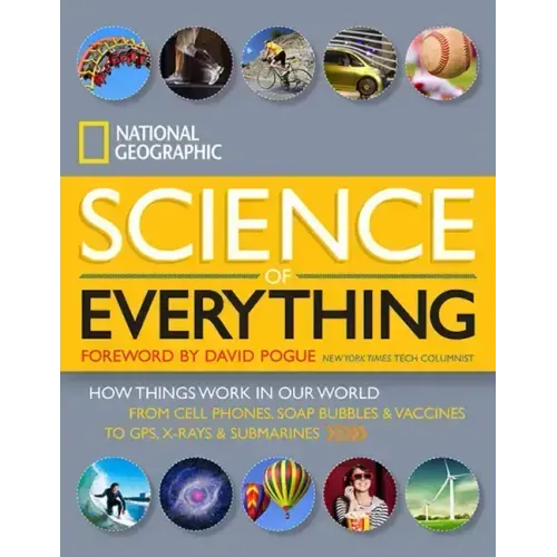National Geographic Science of Everything: How Things Work in Our World